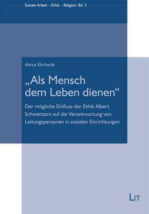 "Als Mensch dem Leben dienen" de Almut Ehrhardt