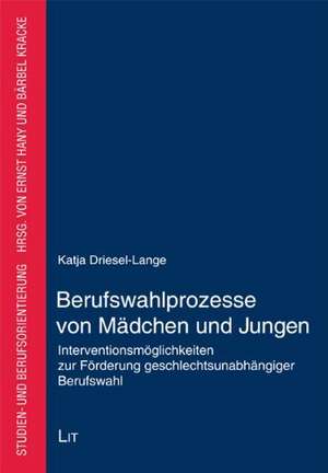 Berufswahlprozesse von Mädchen und Jungen de Katja Driesel-Lange