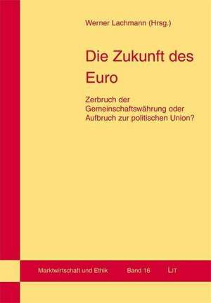 Die Zukunft des Euro de Werner Lachmann