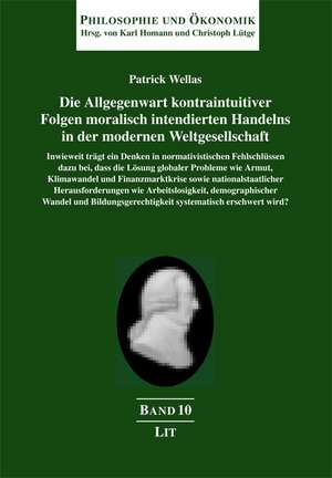 Die Allgegenwart kontraintuitiver Folgen moralisch intendierten Handelns in der modernen Weltgesellschaft de Patrick Wellas