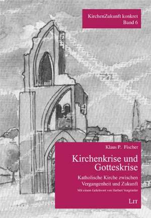 Kirchenkrise und Gotteskrise de Klaus P. Fischer