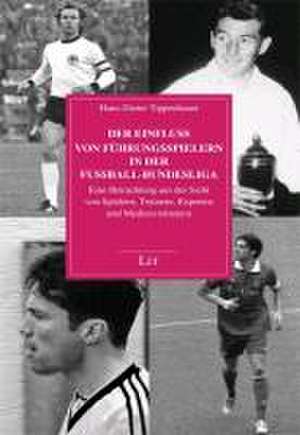 Der Einfluss von Führungsspielern in der Fußball-Bundesliga de Hans-Dieter Tippenhauer