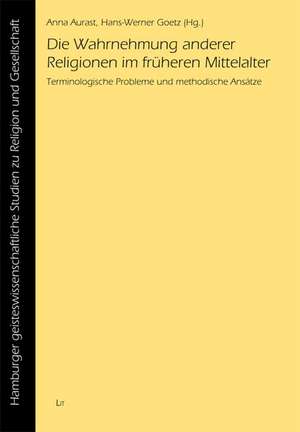 Die Wahrnehmung anderer Religionen im früheren Mittelalter de Anna Aurast
