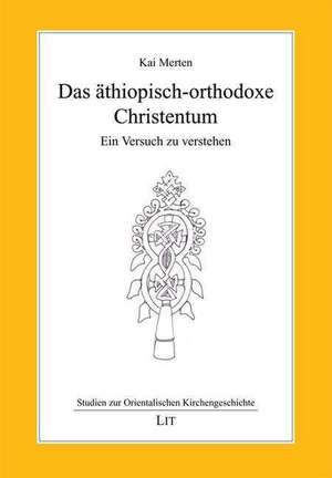 Das äthiopisch-orthodoxe Christentum de Kai Merten