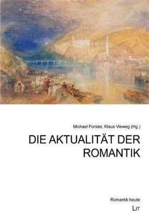 Die Aktualität der Romantik de Michael Forster