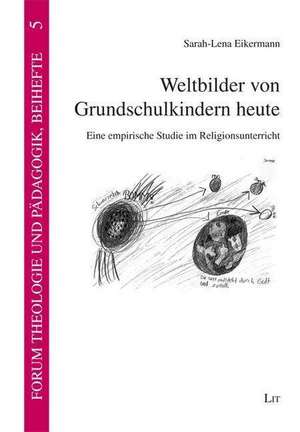 Weltbilder von Grundschulkindern heute de Sarah-Lena Eikermann