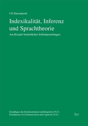 Indexikalität, Inferenz und Sprachtheorie de Ulf Harendarski