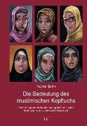 Die Bedeutung des muslimischen Kopftuchs de Reyhan Sahin