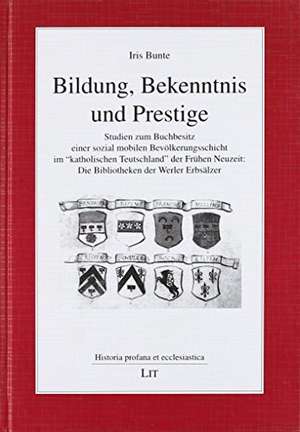 Bildung, Bekenntnis und Prestige de Iris Bunte