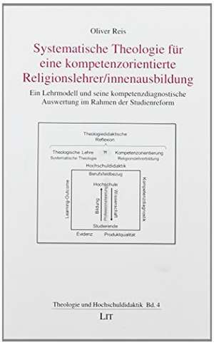 Systematische Theologie für eine kompetenzorientierte Religionslehrer/innenausbildung de Oliver Reis