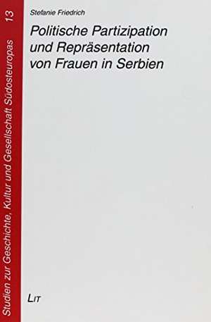 Politische Partizipation und Repräsentation von Frauen in Serbien de Stefanie Friedrich