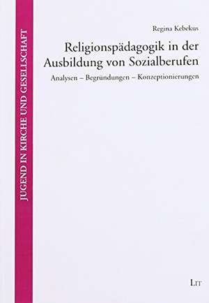 Religionspädagogik in der Ausbildung von Sozialberufen de Regina Kebekus