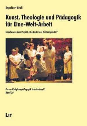 Kunst, Theologie und Pädagogik für Eine-Welt-Arbeit de Engelbert Groß