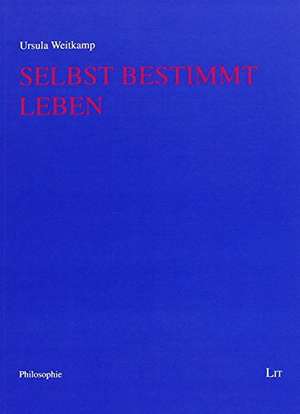 Selbst bestimmt leben de Ursula Weitkamp