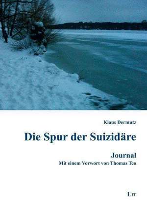 Die Spur der Suizidäre de Klaus Dermutz