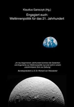 Engagiert euch: Weltinnenpolitik für das 21. Jahrhundert de Klaudius Gansczyk