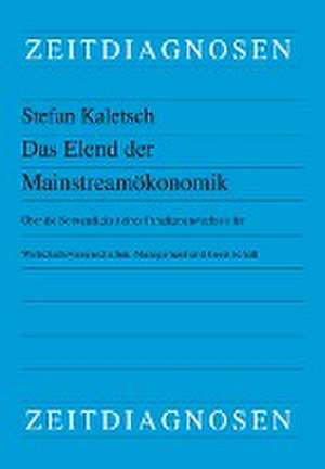 Das Elend der Mainstreamökonomik de Stefan Kaletsch