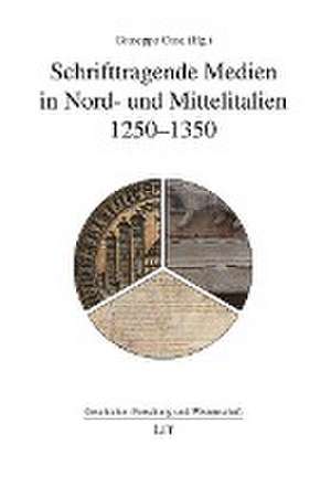 Schrifttragende Medien in Nord- und Mittelitalien 1250-1350 de Giuseppe Cusa