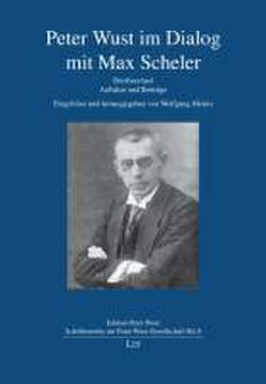 Peter Wust im Dialog mit Max Scheler de Wolfgang Meiers