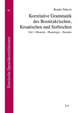 Korrelative Grammatik des Bosni(aki)schen, Kroatischen und Serbischen de Branko Tosovic