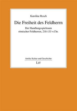 Die Freiheit des Feldherrn de Karoline Resch