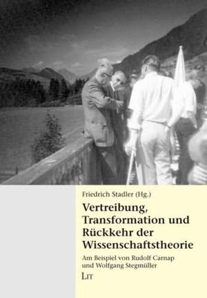 Vertreibung, Transformation und Rückkehr der Wissenschaftstheorie de Friedrich Stadler