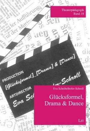 Glücksformel, Drama & Dance de Eva Scheibelhofer-Schroll