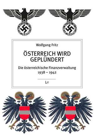 Österreich wird geplündert de Wolfgang Fritz