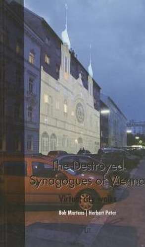 The Destroyed Synagogues of Vienna de Bob Martens