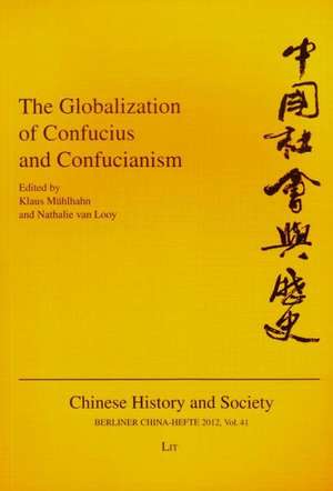 The Globalization of Confucius and Confucianism de Klaus Mühlhahn