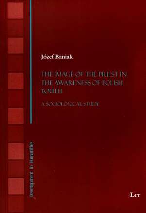 The Image of the Priest in the Awareness of Polish Youth de Jozef Baniak