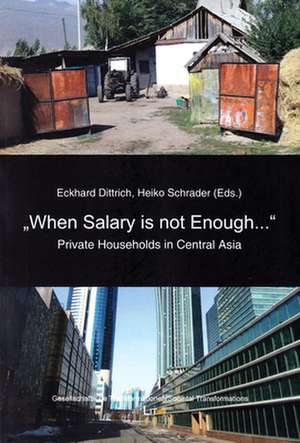 "When Salary Is Not Enough...": Private Households in Central Asia de Eckhard Dittrich