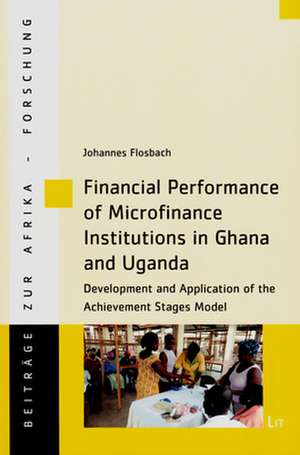 Financial Performance of Microfinance Institutions in Ghana and Uganda de Johannes Flosbach