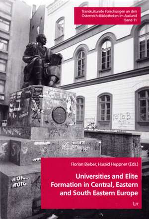 Universities and Elite Formation in Central, Eastern and South Eastern Europe de Florian Bieber