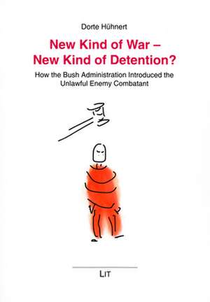 New Kind of War - New Kind of Detention? de Dorte Hühnert