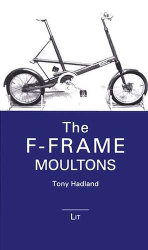 The F-Frame Moultons de Tony Hadland