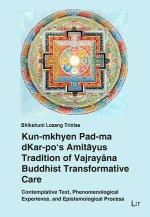 Kun-mkhyen Pad-ma dKar-po's Amitayus Tradition of Vajrayana Buddhist Transformative Care de Bhikshuni Lozang Trinlae