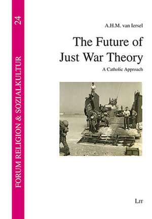 The Future of Just War Theory de A. H. M. van Iersel