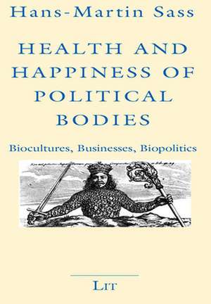 Health and Happiness of Political Bodies de Hans-Martin Sass