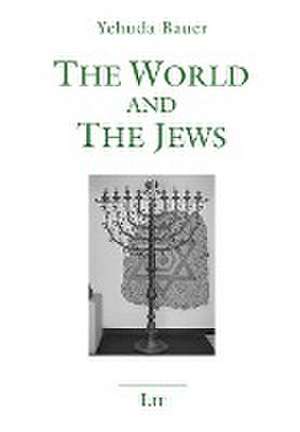 Bauer, Y: World and the Jews de Yehuda Bauer