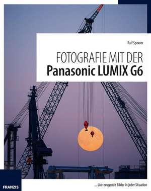 Fotografie mit der Panasonic LUMIX G6 de Ralf Spoerer