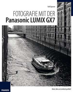 Fotografie mit der Panasonic LUMIX GX7 de Ralf Spoerer