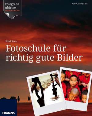 Fotoschule für richtig gute Bilder de Ulrich Stute