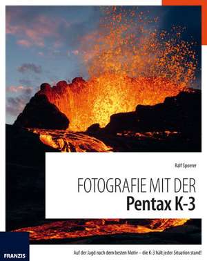 Fotografie mit der PENTAX K3 de Ralf Spoerer