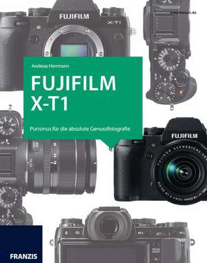 Das Kamerabuch Fujifilm X-T1 de Andreas Herrmann