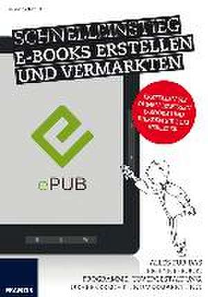 Schnelleinstieg E-Books erstellen und vermarkten de Bernd Schmitt