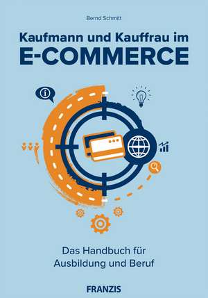 Kaufmann und Kauffrau im E-Commerce de Bernd Schmitt