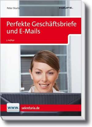 Perfekte Geschäftsbriefe und E-Mails de Peter Sturtz