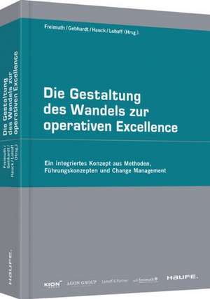 Die Gestaltung des Wandels zur operativen Excellence de Joachim Freimuth