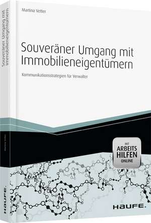 Souveräner Umgang mit Immobilieneigentümern - mit Arbeitshilfen online de Martina Vetter